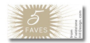 Five Faves from Fieldstone Hill Design