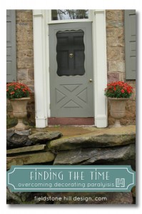 finding the time - overcoming decorating paralysis, by fieldstone hill design