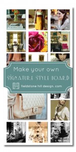 Make your own signature style board, via Fieldstone Hill Design