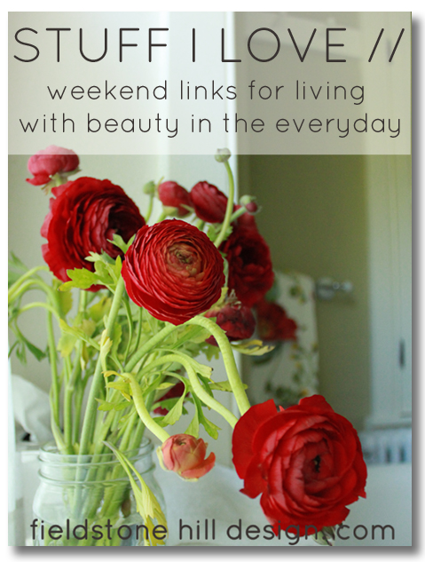 Stuff I love {weekend links via Fieldstone Hill Design}