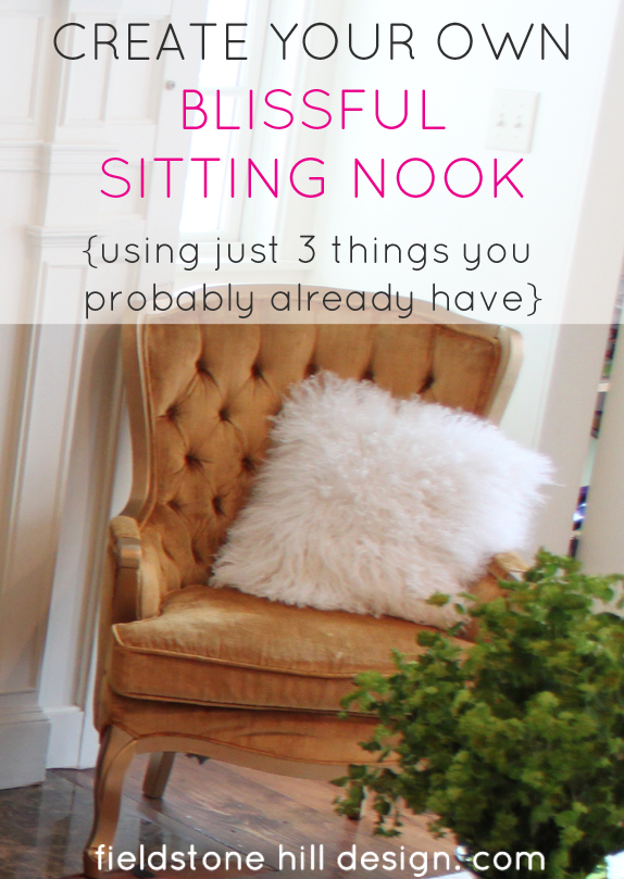Create your own blissful sitting nook with just 3 things via Fieldstone Hill Design