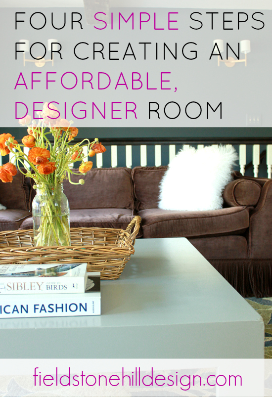 Four Simple Steps for creating an affordable designer room via Fieldstone Hill Design